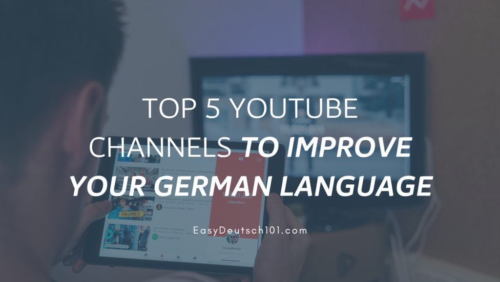 Top 5 YouTube channels to improve your German language EasyDeutsch101